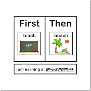 First Teach Then Beach I Am Earning A Summer Break Posters and Art